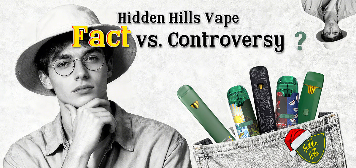 Hidden Hills Vape: Truth & Controversy – True Hemp Store