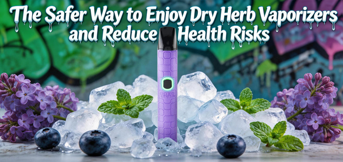 the safer way to enjoy dry herb vaporizers and reduce health risks