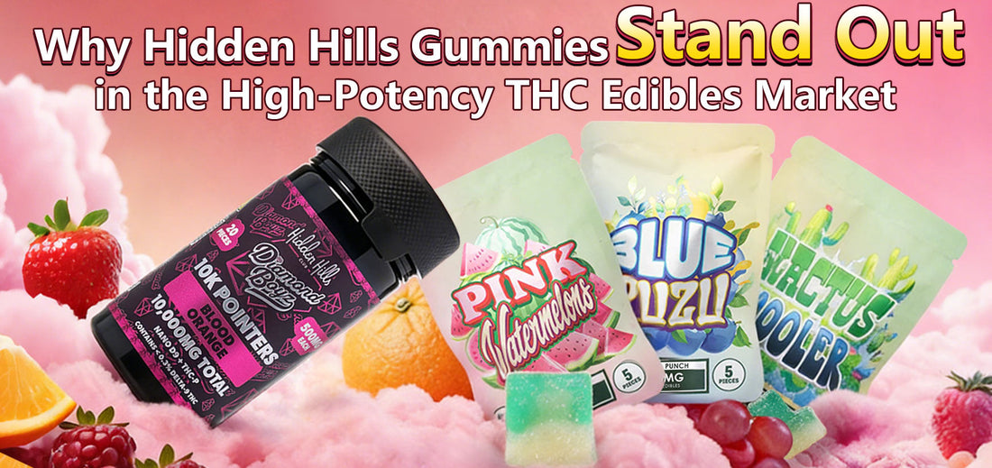 why hidden hills gummies stand out in the high potency thc edibles market